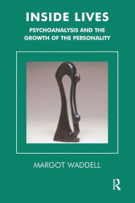 Inside Lives: Psychoanalysis and the Growth of the Personality / Edition 2