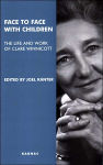Alternative view 2 of Face to Face with Children: The Life and Work of Clare Winnicott