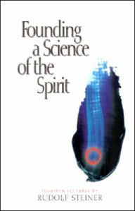 Title: Founding a Science of the Spirit / Edition 2, Author: Rudolf Steiner