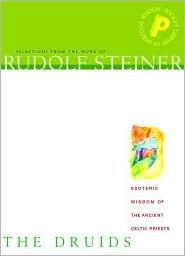 Title: The Druids: Esoteric Wisdom of the Ancient Celtic Priests, Author: Rudolf Steiner