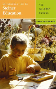 An Introduction to Steiner Education: The Waldorf School