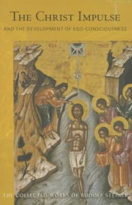 Title: The Christ Impulse : And the Development of Ego-Consciousness, Author: Rudolf Steiner
