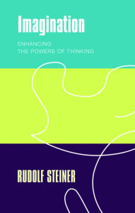 Title: Imagination: Enhancing the Powers of Thinking, Author: Rudolf Steiner