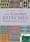 300 Crochet Stitches: Includes Basic Stitaches, Lace Patterns, Motifs, Filet, Clusters, Shells, Bobbles, Loops