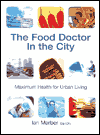 The Food Doctor In The City: Maximum Health for Urban Living