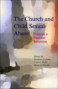 The Church and Child Sexual Abuse: Towards a Pastoral Response