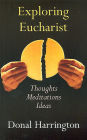 Exploring Eucharist: Thoughts, Meditations, Ideas