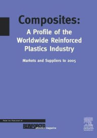 Title: Composites - A Profile of the World-wide Reinforced Plastics Industry, Markets and Suppliers to 2005 / Edition 3, Author: T. Starr