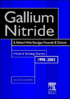 Gallium Nitride and Related Wide Bandgap Materials and Devices: A Market and Technology Overview 1998-2003 / Edition 2