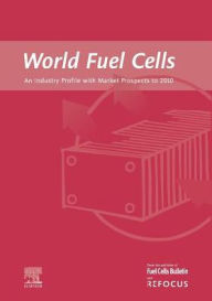 Title: World Fuel Cells - An Industry Profile with Market Prospects to 2010, Author: G. Weaver