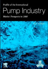 Title: Profile of the International Pump Industry - Market Prospects to 2007 / Edition 5, Author: R. Reidy
