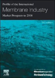 Title: Profile of the International Membrane Industry - Market Prospects to 2008 / Edition 3, Author: K Sutherland