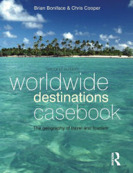 Worldwide Destinations Casebook: the geography of travel and tourism / Edition 2