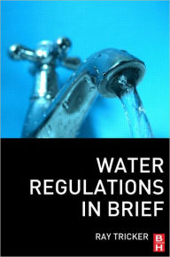 Title: Water Regulations In Brief / Edition 1, Author: Ray Tricker