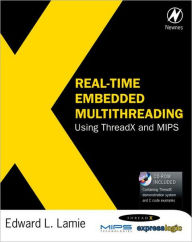 Title: Real-Time Embedded Multithreading Using ThreadX and MIPS / Edition 1, Author: Edward Lamie