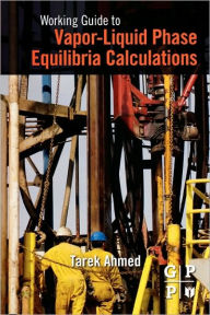Title: Working Guide to Vapor-Liquid Phase Equilibria Calculations, Author: Tarek Ahmed