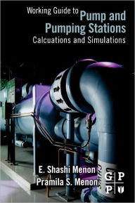 Title: Working Guide to Pump and Pumping Stations: Calculations and Simulations, Author: E. Shashi Menon