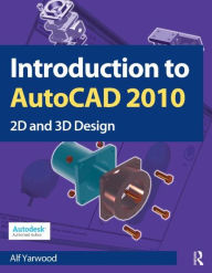 Title: Introduction to AutoCAD 2010 / Edition 1, Author: Alf Yarwood