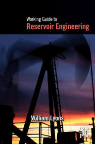 Title: Working Guide to Reservoir Engineering, Author: William Lyons