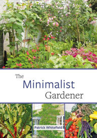 Title: The Minimalist Gardener: Low Impact, No Dig Growing, Author: Patrick Whitefield