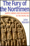 The Fury of the Northmen: Saints, Shrines and Sea-Raiders in the Viking Age