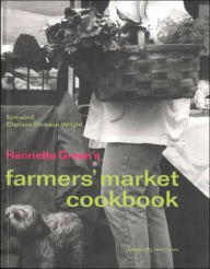 Henrietta Green's Farmers Market Cookbook