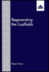 Regenerating the Coalfields: Policy and Politics in the 1980s and Early 1990s