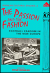 The Passion and the Fashion: Football Fandom in the New Europe