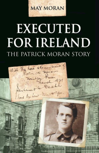 Executed for Ireland: The Patrick Moran Story