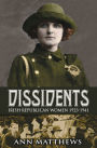 Dissidents: Irish Republican Women 1923-1941