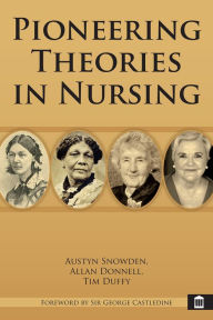 Title: Pioneering Theories in Nursing, Author: Austyn Snowden