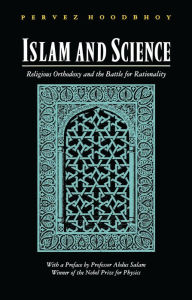 Title: Islam and Science: Religious Orthodoxy and the Battle for Rationality, Author: Pervez Hoodbhoy