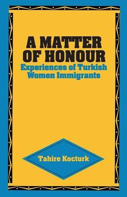 A Matter of Honour: Experiences of Turkish Women Immigrants