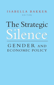 Title: The Strategic Silence: Gender and Economic Policy, Author: Bloomsbury Academic