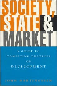 Title: Society, State and Market: A Guide to Competing Theories of Development, Author: John Martinussen