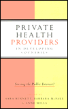 Private Health Providers in Developing Countries: Serving the Public Interest?