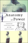 The Anatomy of Power: European Constructions of the African Body / Edition 1