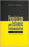 Title: Feminism and Islamic Fundamentalism: The Limits of Postmodern Analysis, Author: Haideh Moghissi