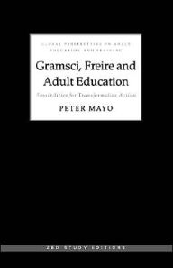 Title: Gramsci, Freire and Adult Education: Possibilities for Transformative Action, Author: Peter Mayo