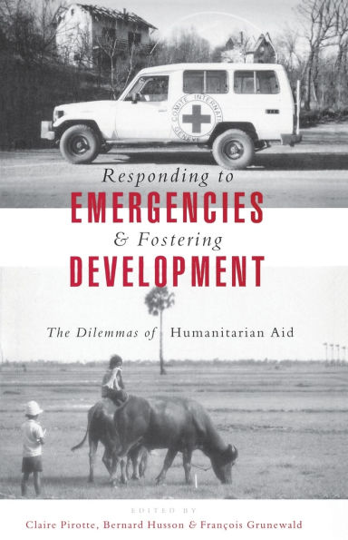 Responding to Emergencies and Fostering Development: The Dilemmas of Humanitarian Aid