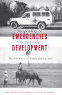 Responding to Emergencies and Fostering Development: The Dilemmas of Humanitarian Aid