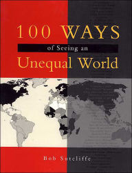 Title: 100 Ways of Seeing an Unequal World, Author: Bob Sutcliffe