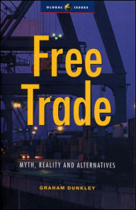Title: Free Trade: Myth, Reality and Alternatives, Author: Graham Dunkley