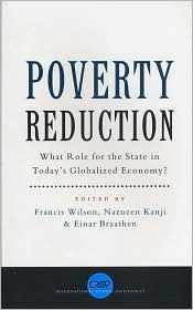 Title: Poverty Reduction: What Role for the State in Today's Globalized Economy, Author: Professor Francis Wilson