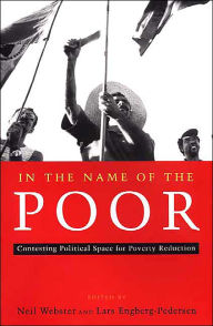 Title: In the Name of the Poor: Contesting Political Space for Poverty Reduction, Author: Lars Engberg-Pedersen