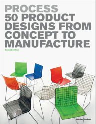 Process 2nd Edition: 50 Product Designs from Concept to Manufacture
