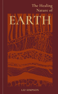 Title: The Healing Nature of Earth, Author: Liz Simpson