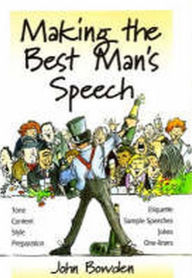 Title: Making the Best Man's Speech, 2nd Ed., Author: John Bowden