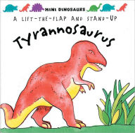 Mini Dinosaurs: Tyrannosaurus: A Lift-the-Flap & Stand Up