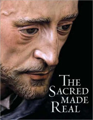 The Sacred Made Real: Spanish Painting and Sculpture 1600-1700